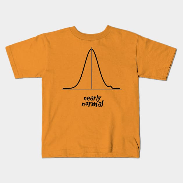 Nearly Normal Kids T-Shirt by MBiBtYB